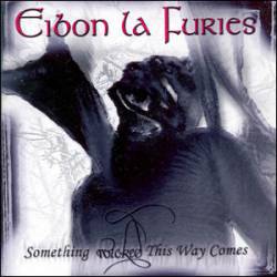Eibon La Furies : Something Wicked This Way Comes